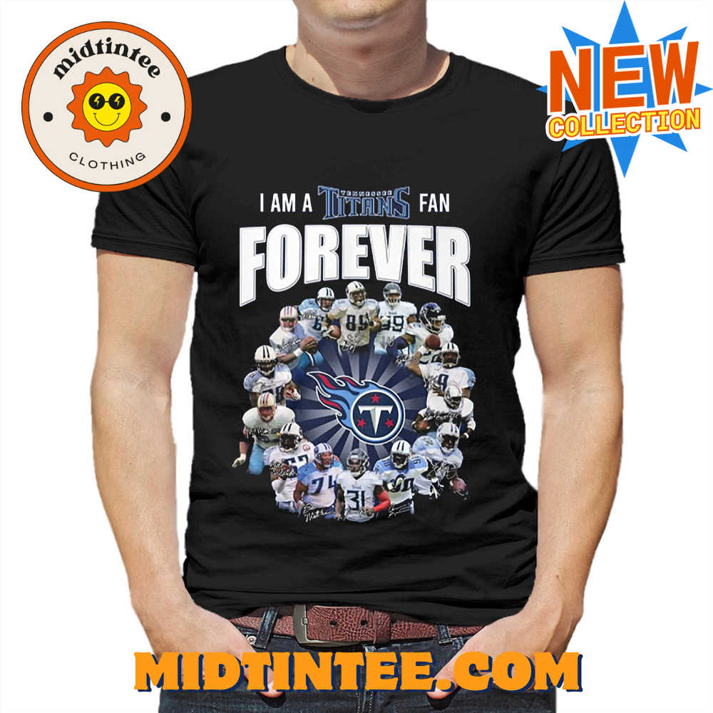 I Am A Tennessee Titans Fan Forever Signature Unisex T Shirt