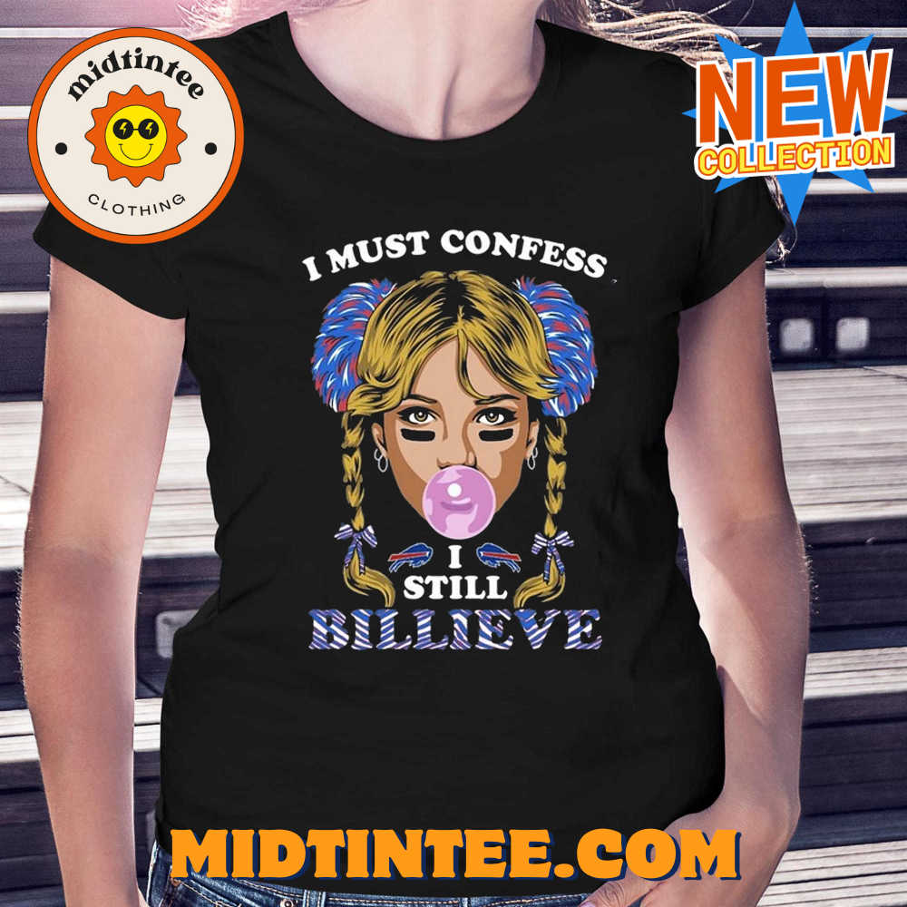 I Must Confess I Still Believe Buffalo Bills T-shirt
