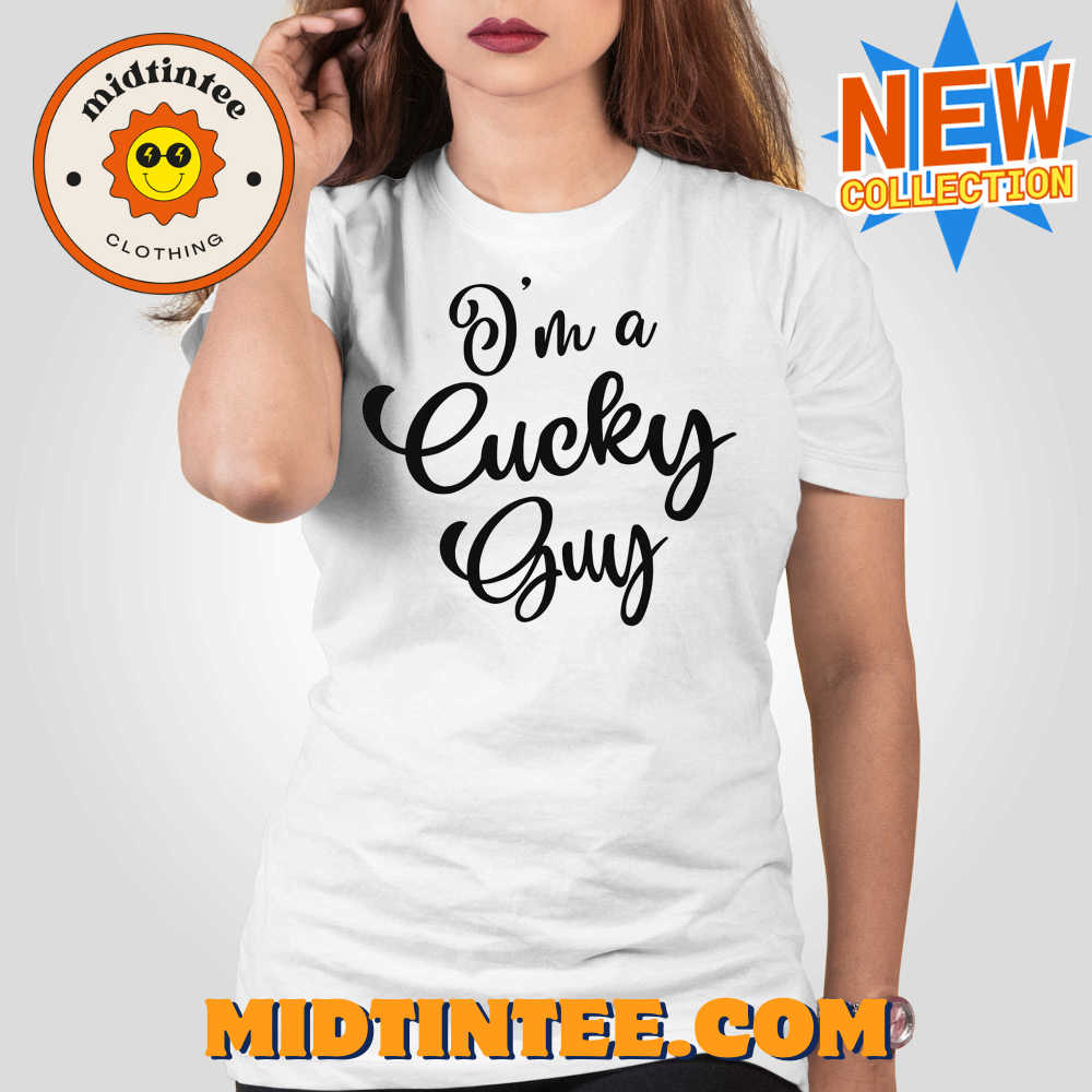 I’m A Cucky Guy T-shirt