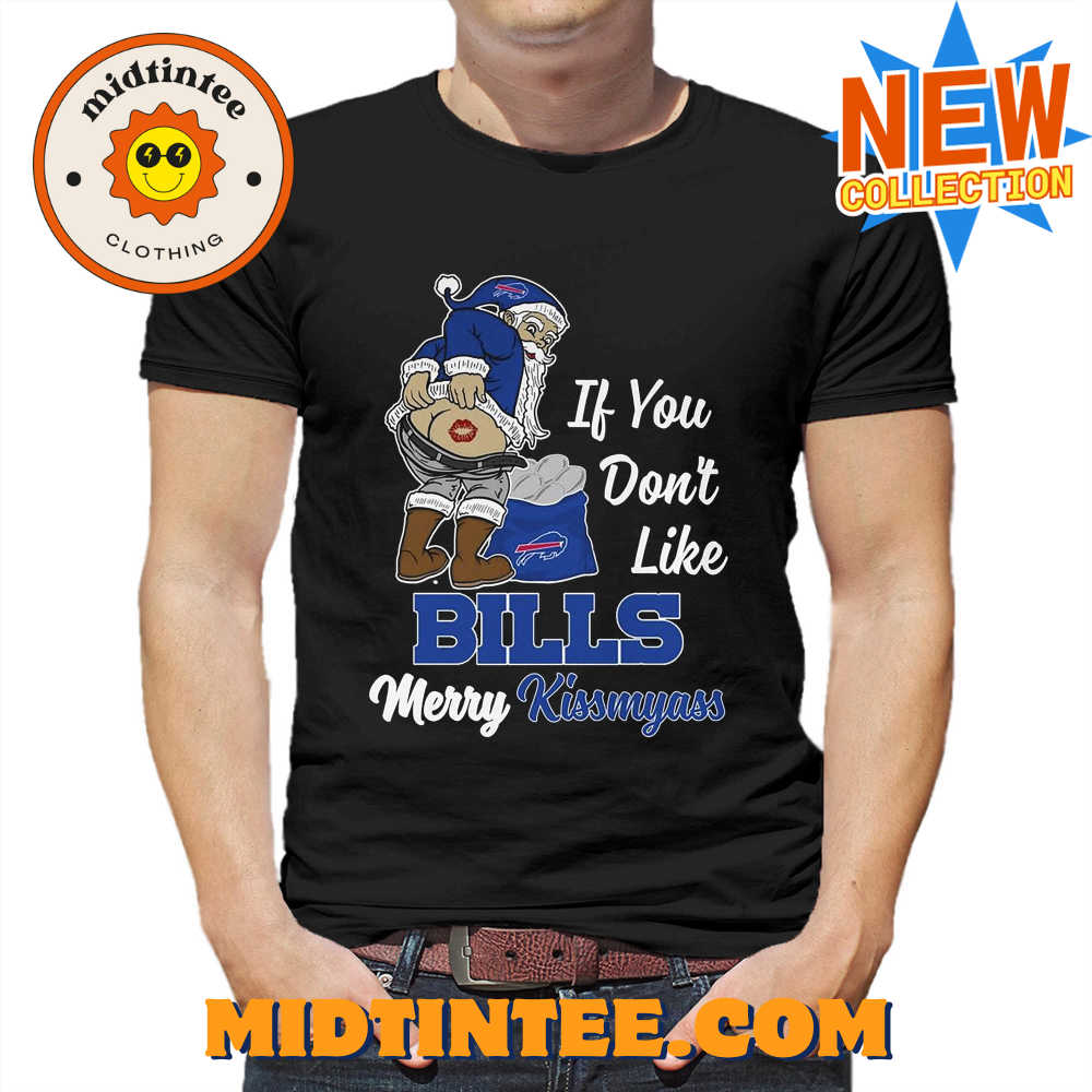 If You Don’t Like Bills Merry Kissmyass T Shirt