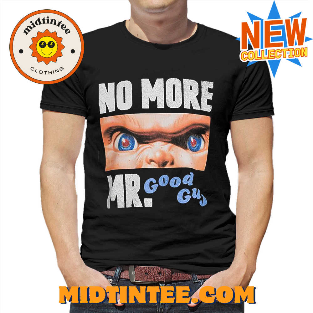 Chucky No More Mr Good Guys T-shirt