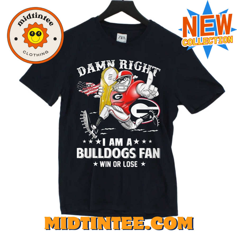 Damn Right Im Georgia Bulldogs Fan Win Or Lose Unisex T Shirt