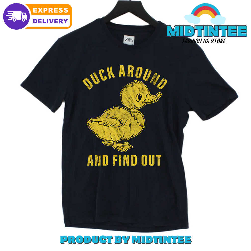 DUCK AROUND AND FIND OUT T SHIRT