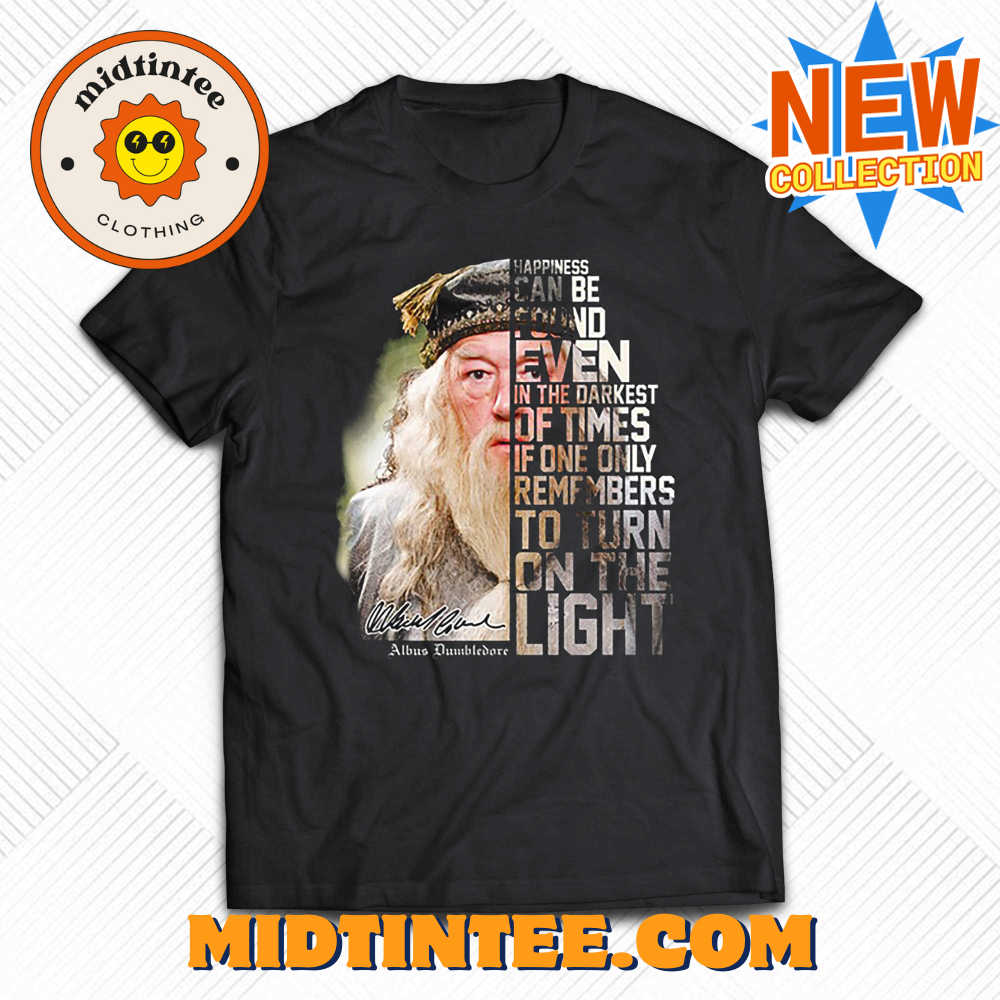 Dumbledore Happiness Can Be Found Even In The Darkest Of Times T Shirt