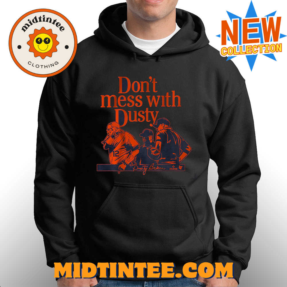 Dusty Baker Don’t Mess With Dusty Shirt