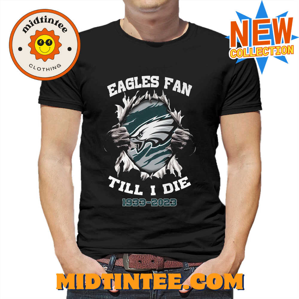 Eagles Fan Till I Die 1993 2023 Shirt Hoodie Sweater