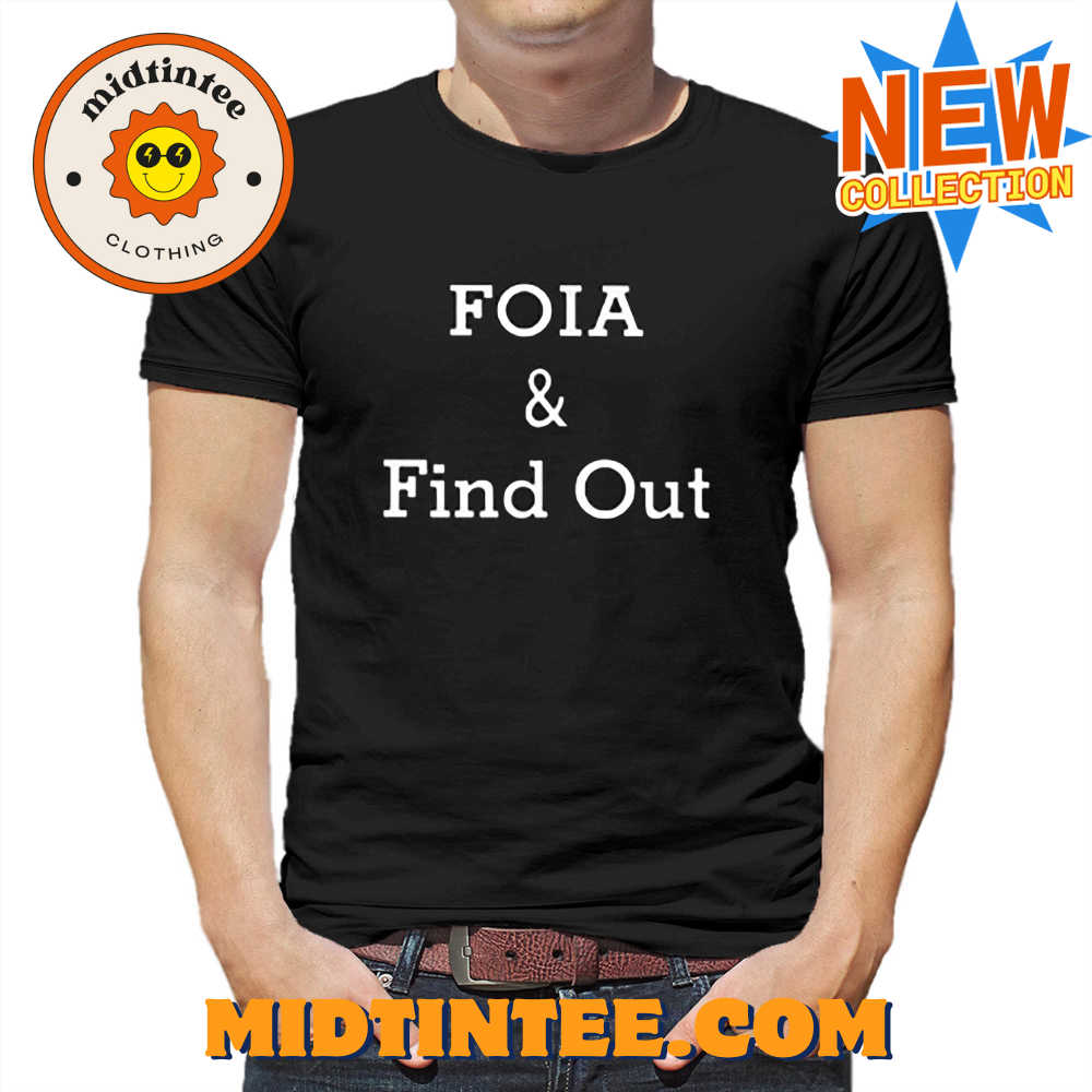 Foia And find out t shirt