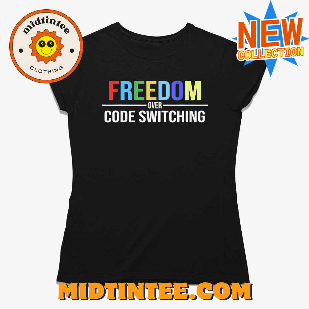 Freedom Over Code Switching T-shirt