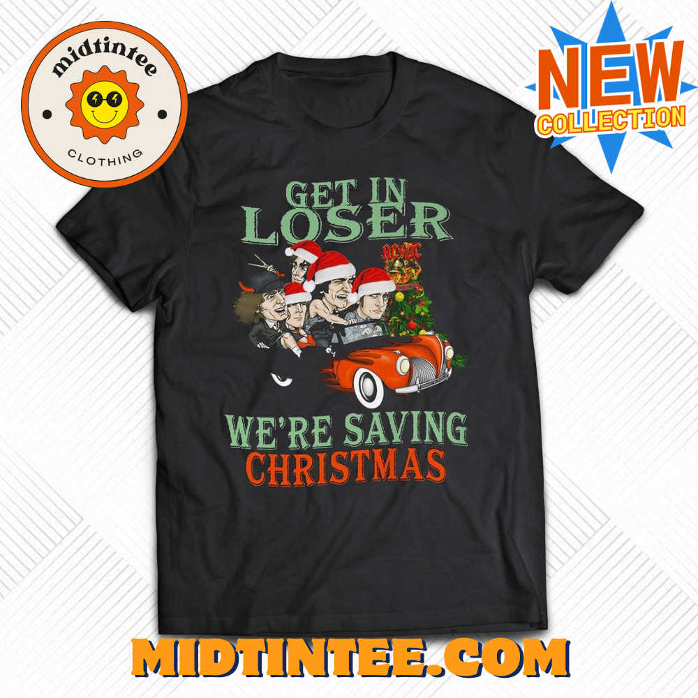 Get In Loser Were Saving Christmas Acdc T-shirt