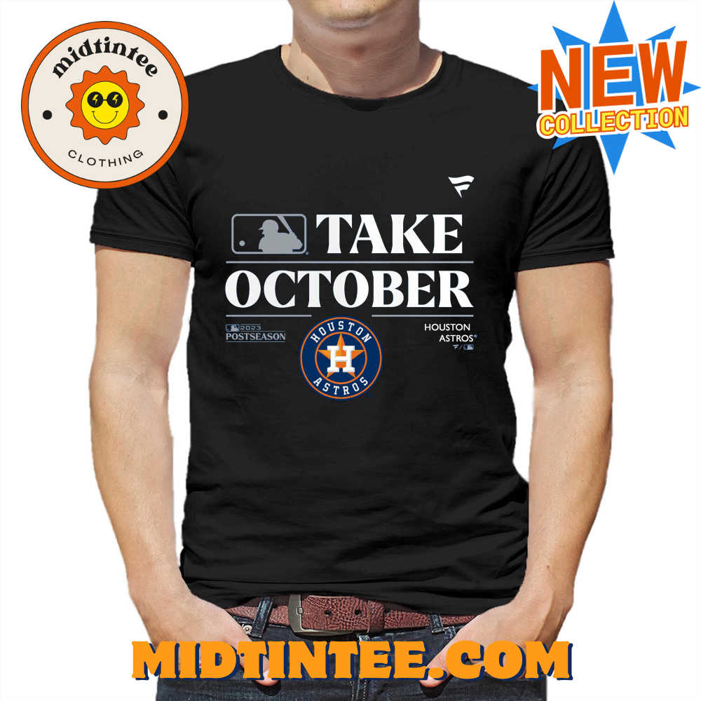 Houston Astros Take October Playoffs Postseason 2023 Shirt