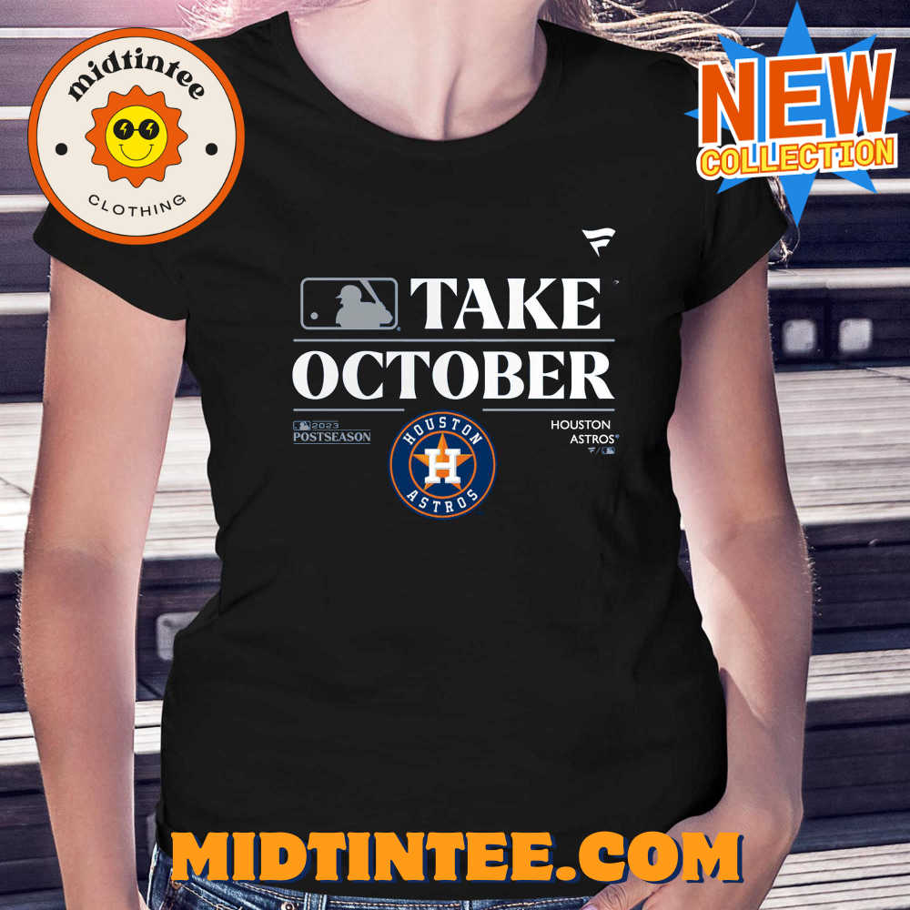 Houston Astros Take October Playoffs Postseason 2023 Shirt