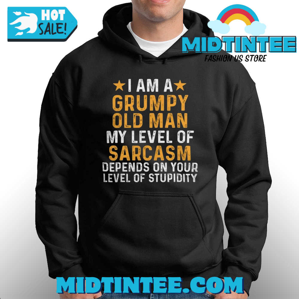 I Am A Grumpy Old Man My Level Of Sarcasm Depends On Your Level Of Stupidity T-Shirt