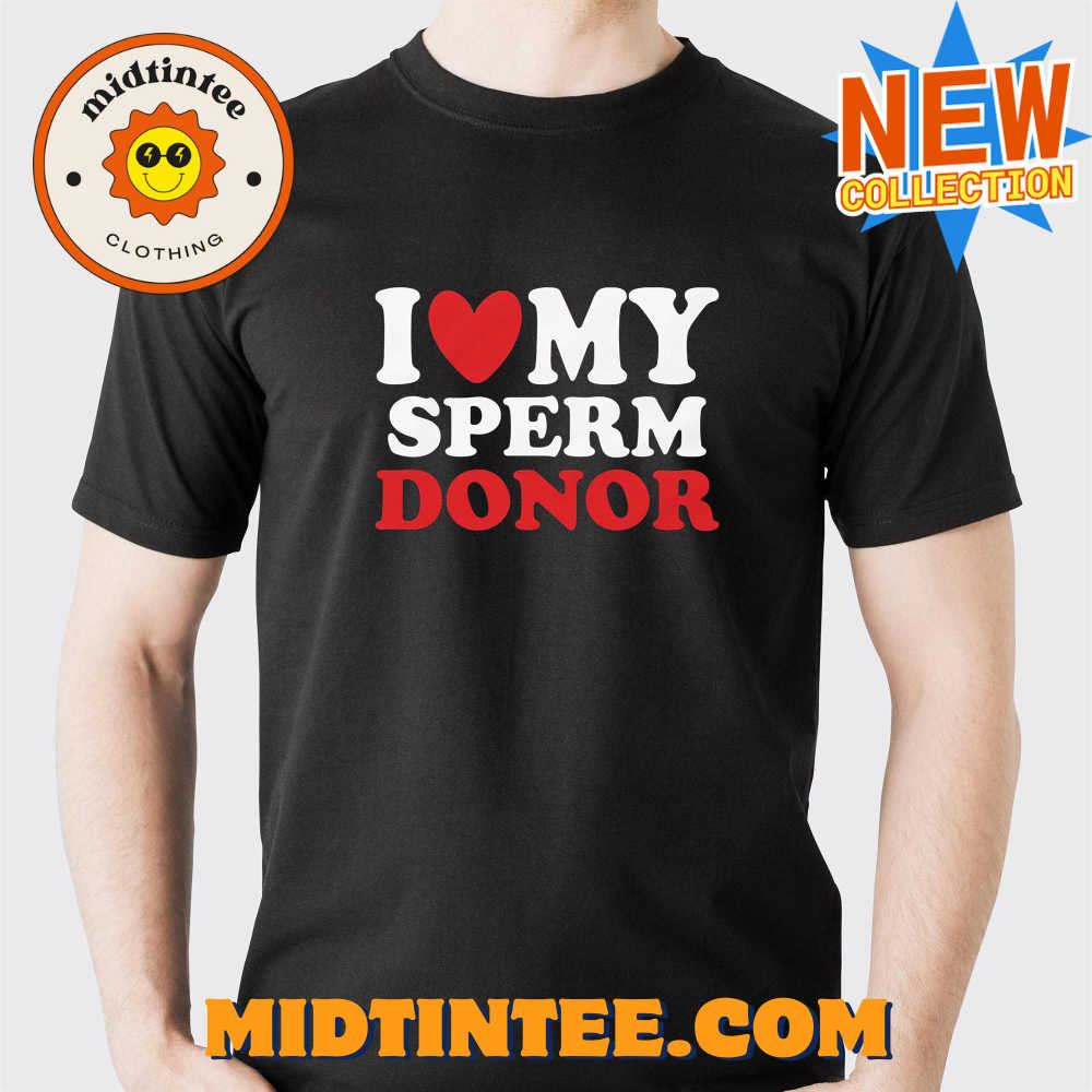 I Heart My Sperm Donor T-shirt