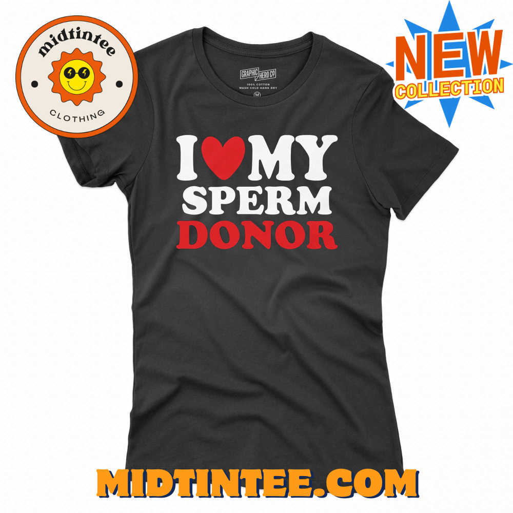 I Heart My Sperm Donor T-shirt