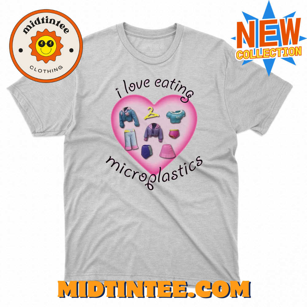 I Love Eating Microplastics Shirt