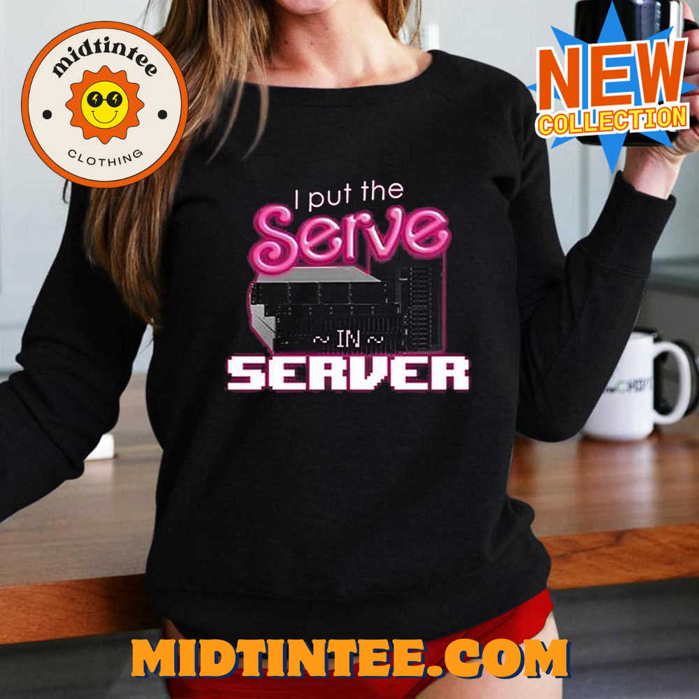 I Put The Serve In Server Computer Science Shirt