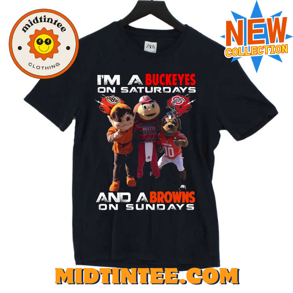 Im A Buckeyes On Saturdays And A Browns On Sundays T-shirt
