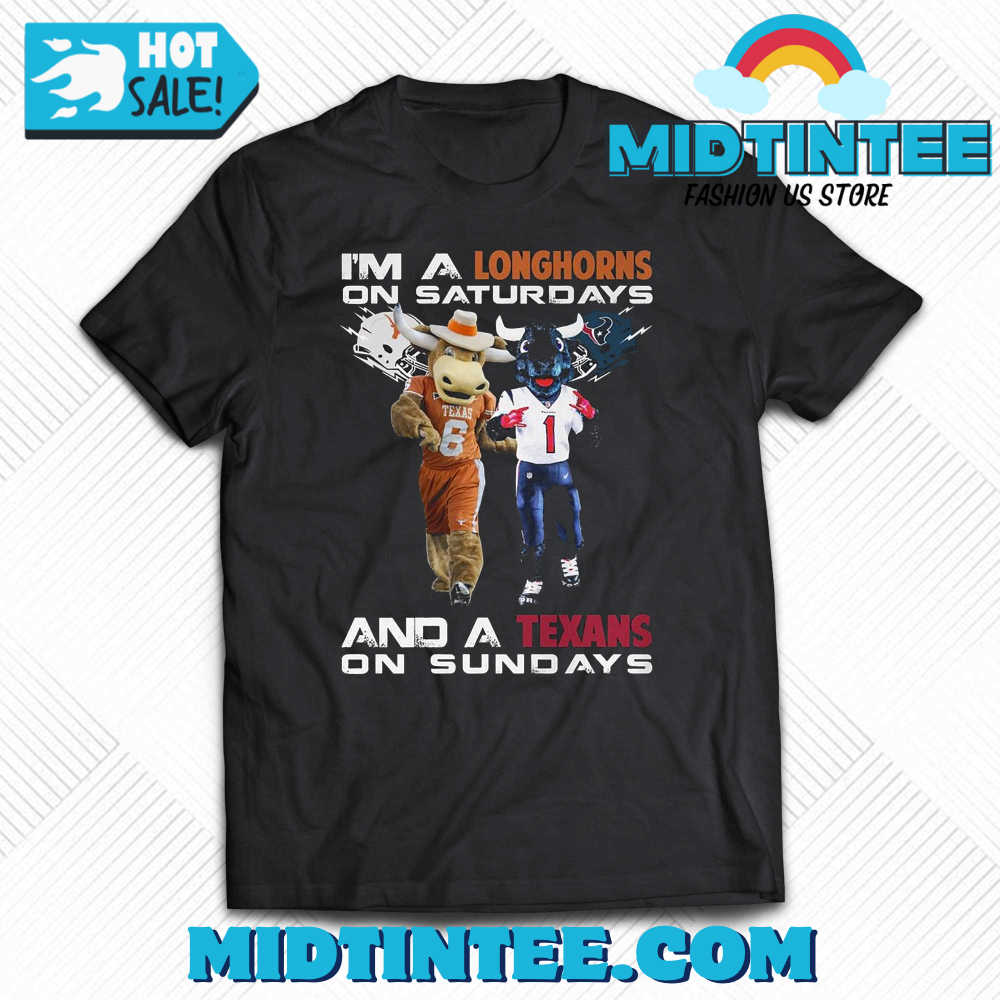 Im A Longhorns On Saturdays And A Texas On Sundays T-Shirt