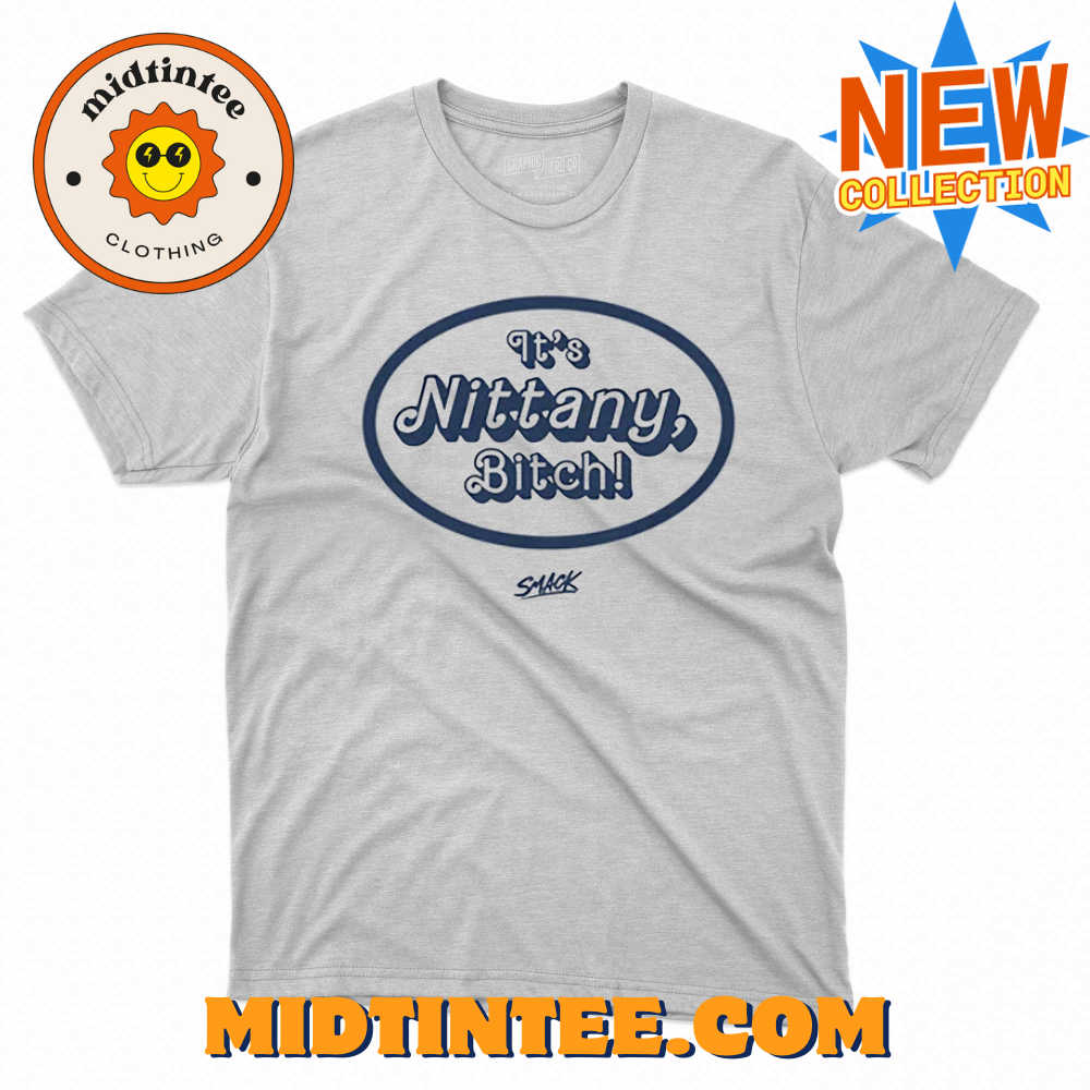 It’s Nittany Bitch T-shirt For Penn State College Fans