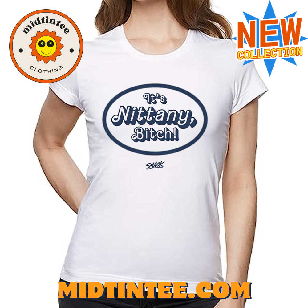 It’s Nittany Bitch T-shirt For Penn State College Fans