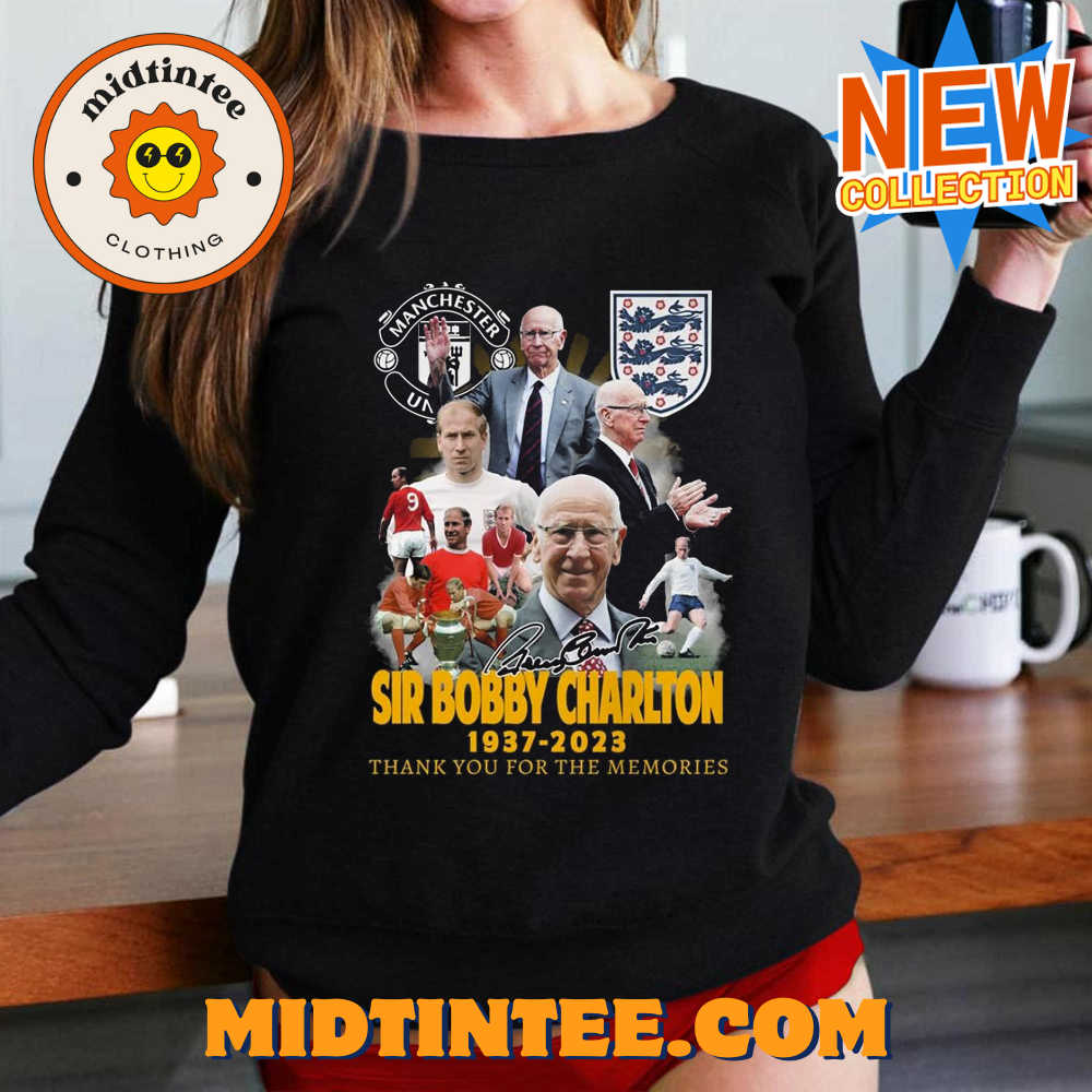 Manchester United Sir Bobby Charlton 1937 – 2023 Thank You For The Memories T-shirt