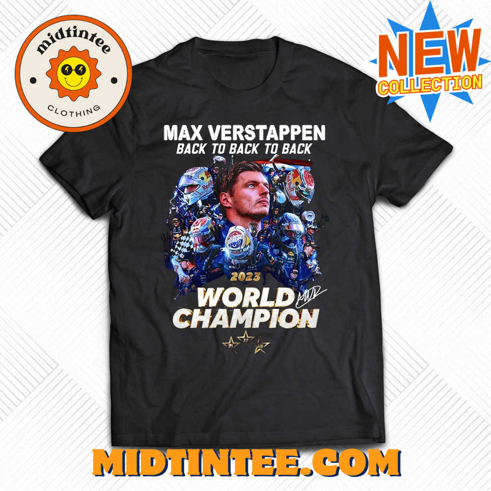Max Verstappen Back To Back To Back 2023 World Champion T-shirt