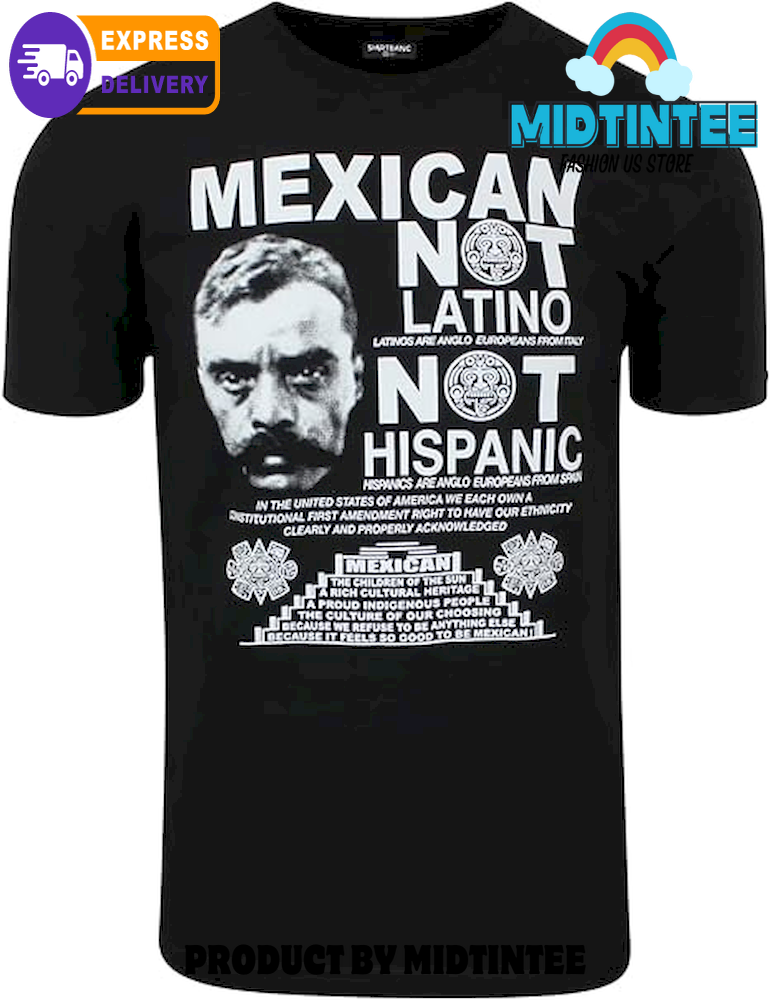 Mexican Not Latino Emiliano Zapata Shirt