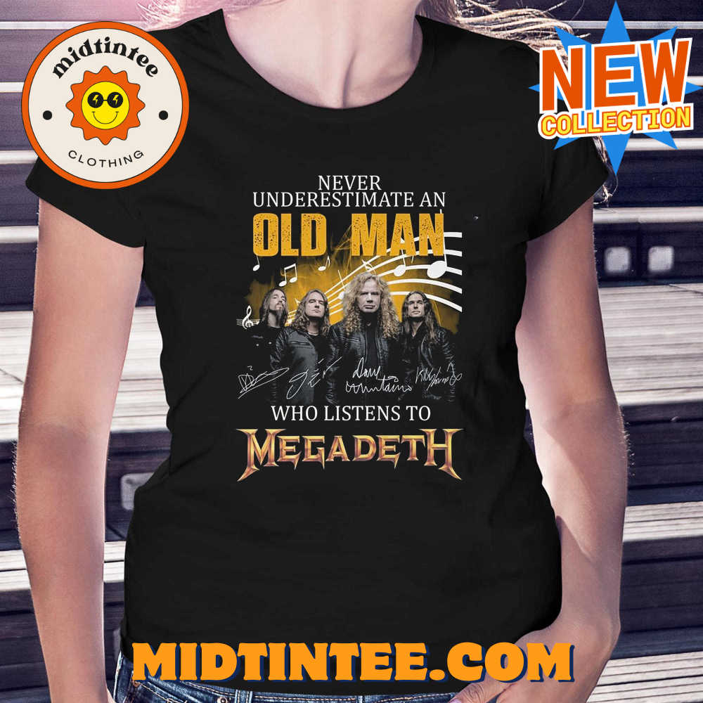 Never Underestimate An Old Man Who Listen To Megadeth T-shirt