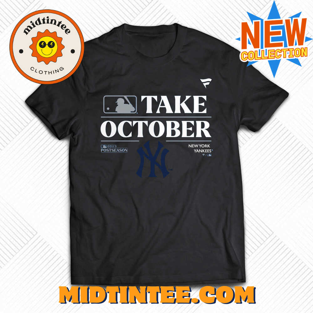 New York Yankees Take October Playoffs Postseason 2023 Shirt