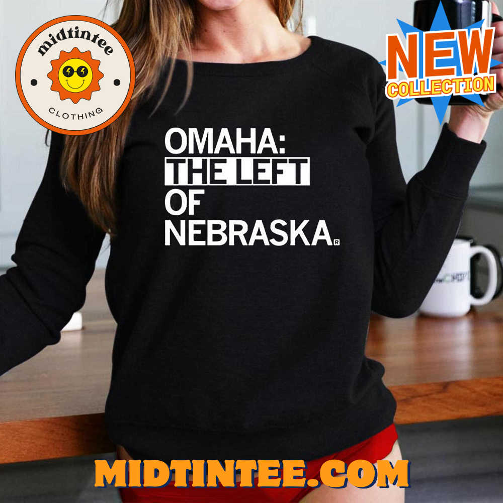 Omaha The Left Of Nebraska Shirt