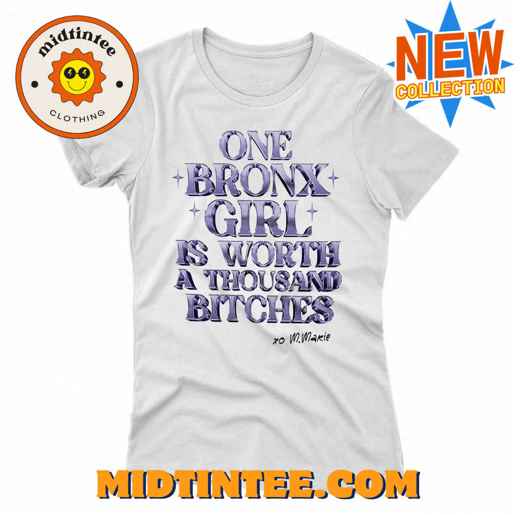 One Bronx Girl Is Worth A Thousand Bitches Shirt