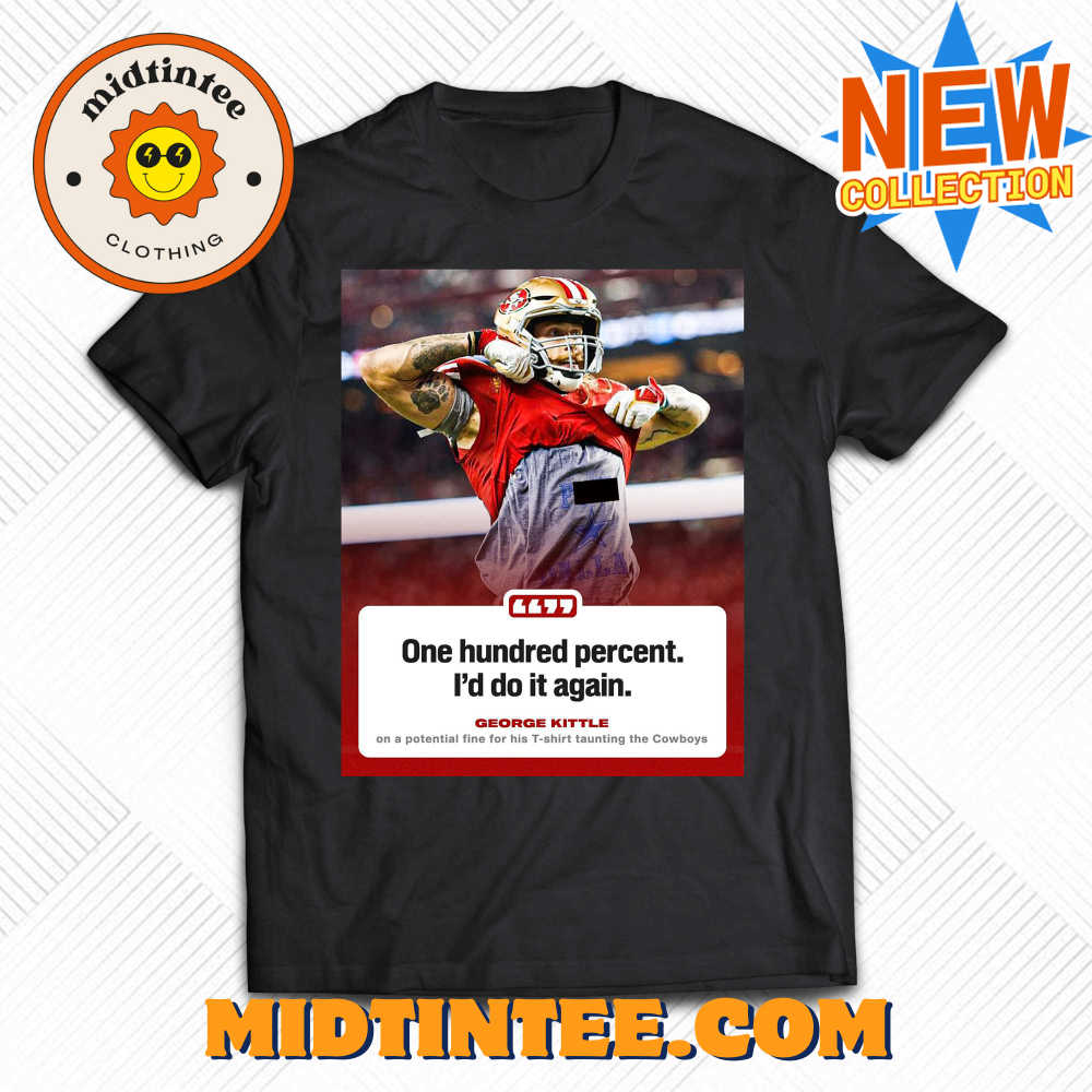 One Hundred Percent I’d Do It Again Fuck Dallas T-shirt
