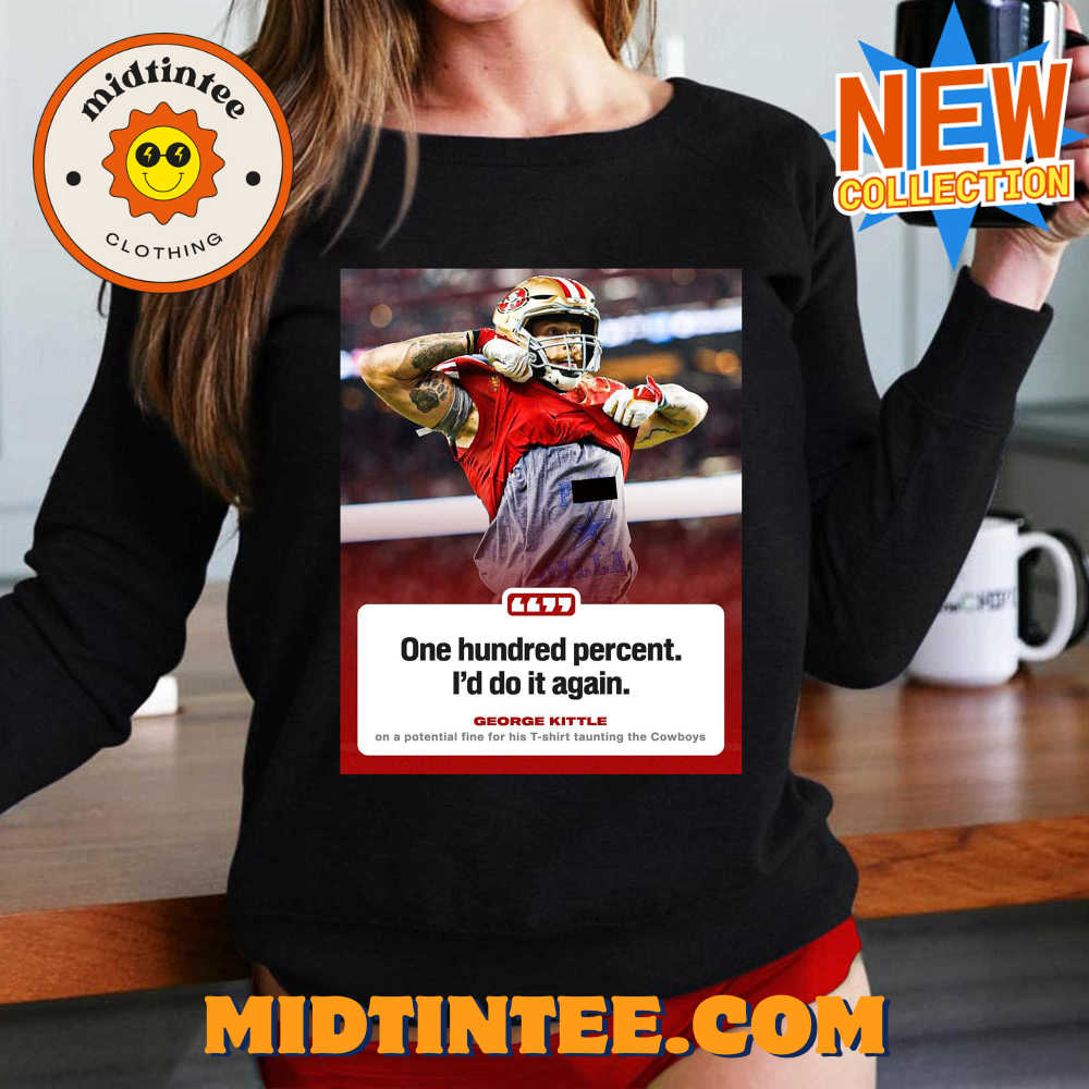 One Hundred Percent I’d Do It Again Fuck Dallas T-shirt