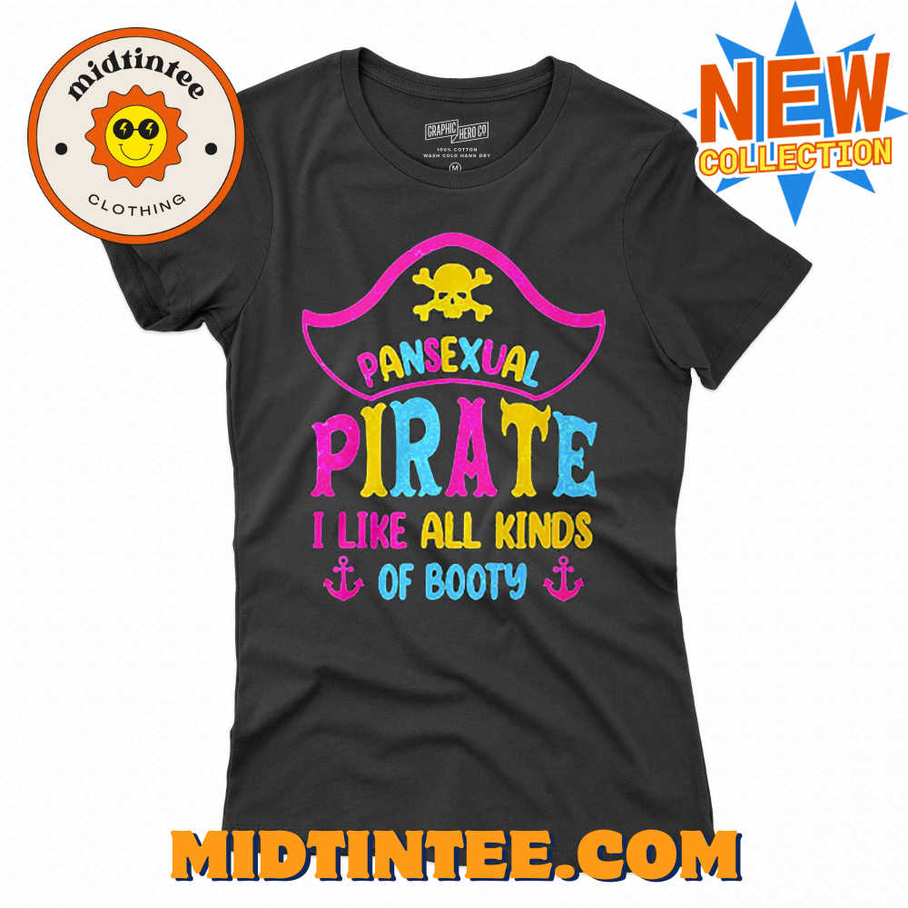 Pansexual Pirate I Like All Kinds Of Booty Shirt