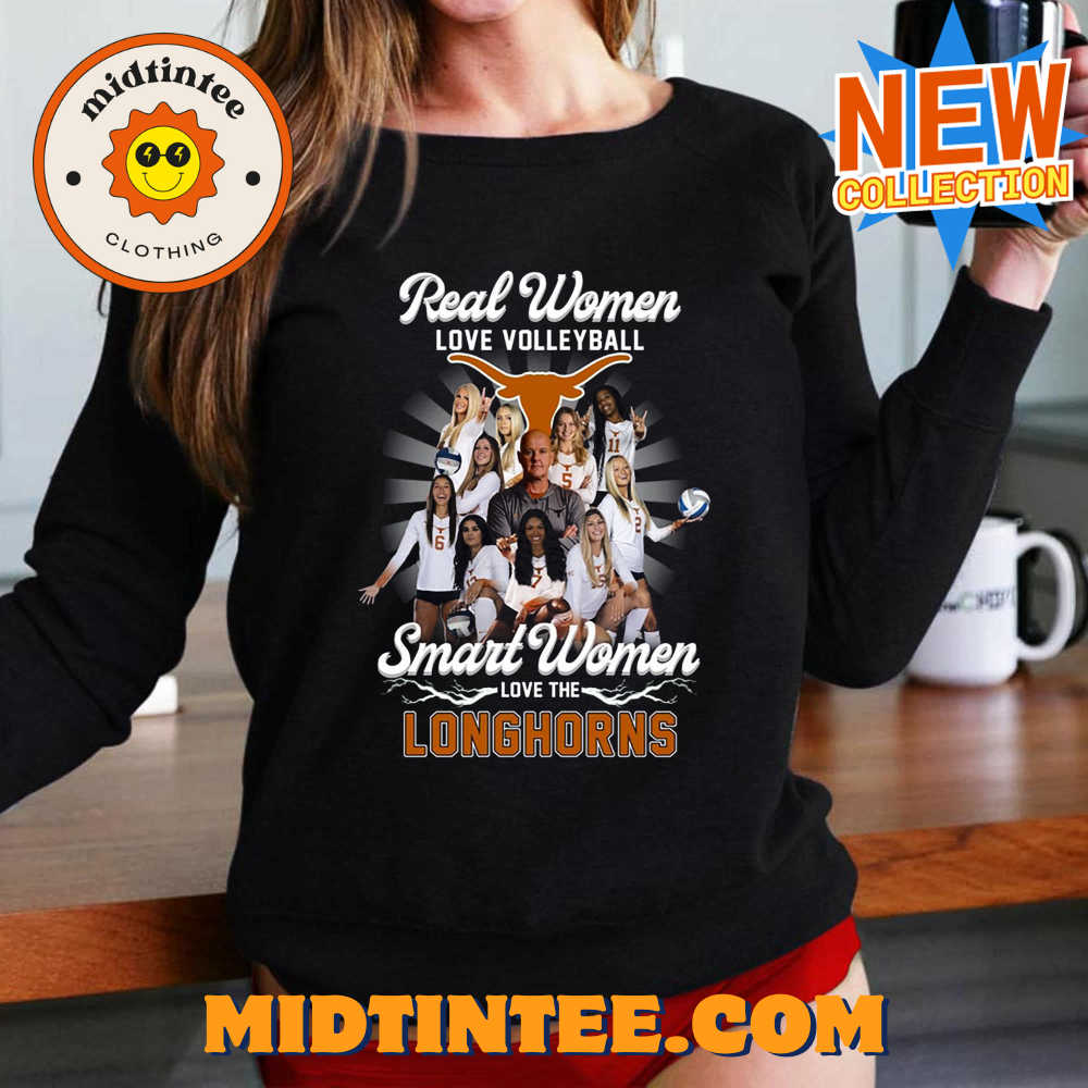 Real Women Love Volleyball Smart Women Love The Longhorns T-shirt