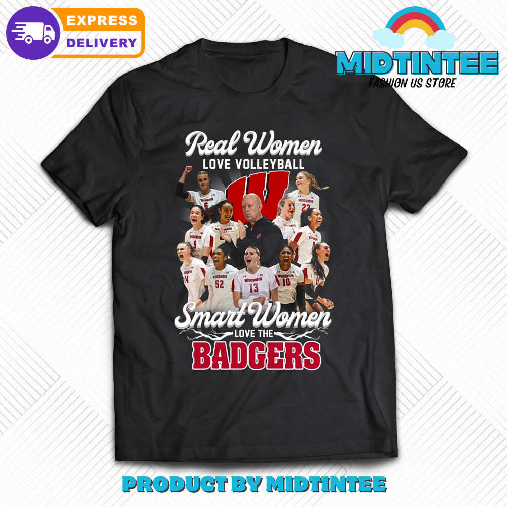 Real Women Love Volleyball Smart Women Love The Badgers T Shirt