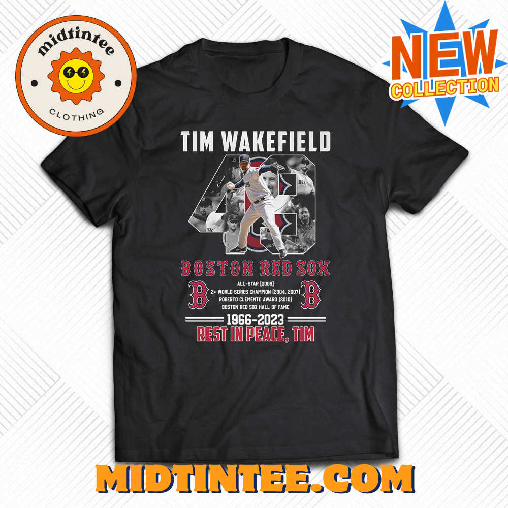 Rip Tim Wakefield 49 Legend Boston Red Sox 2023 T-shirt