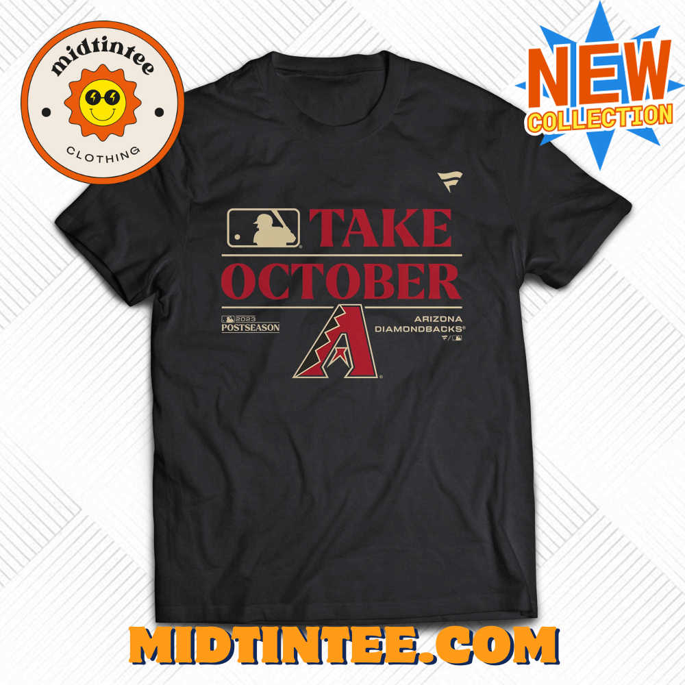 Take October Arizona Diamondbacks 2023 Postseason T-shirt