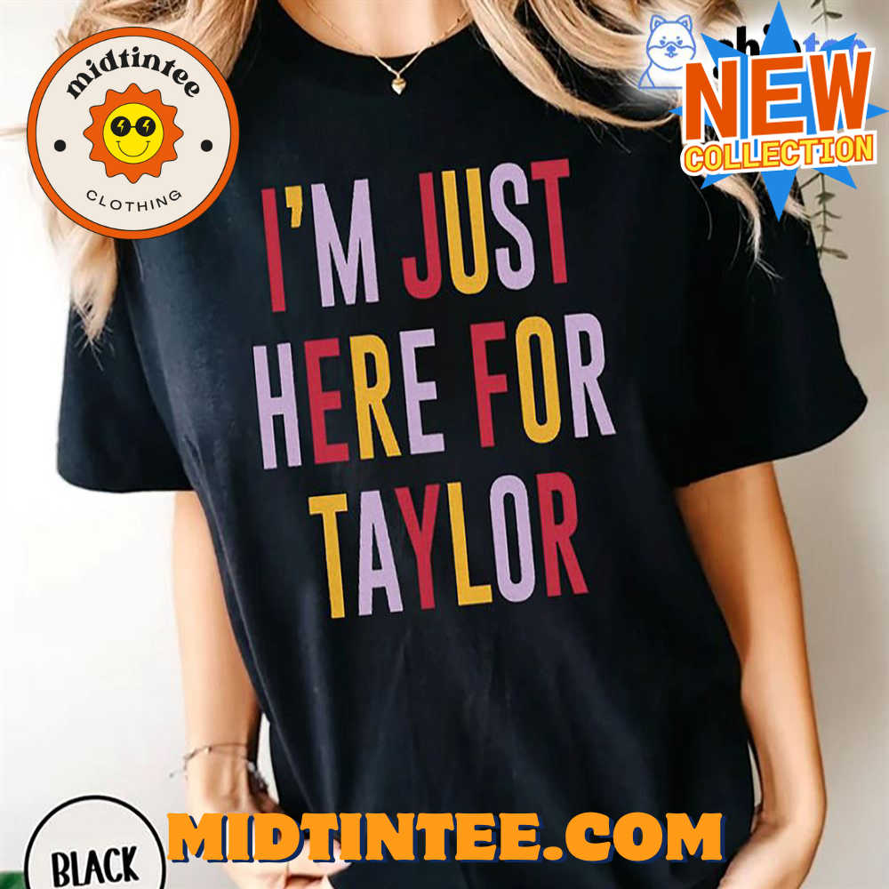 Taylor Swift Travis Kelce I’m Just Here For Taylor T-shirt