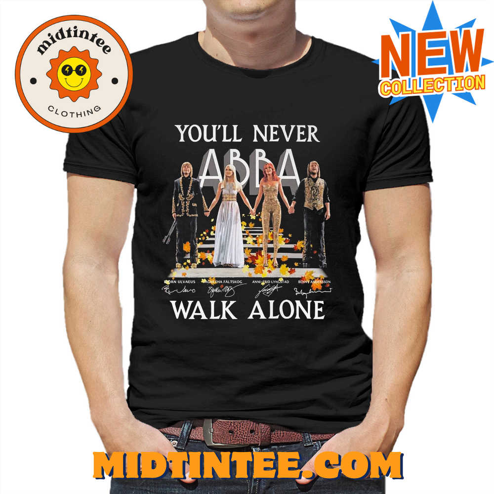 Youll Never Walk Alone Abba T-shirt