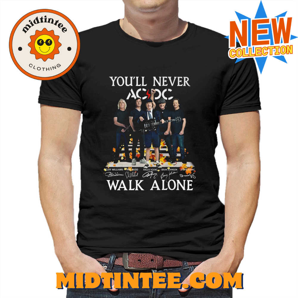 Youll Never Walk Alone Ac Dc Rock Band Signature Unisex T-shirt