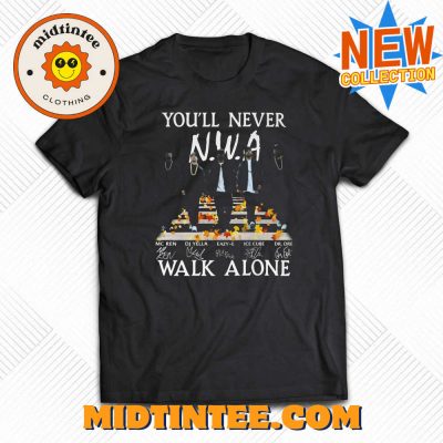 You’ll Never Walk Alone N.W.A Hip Hop Signature Unisex T Shirt