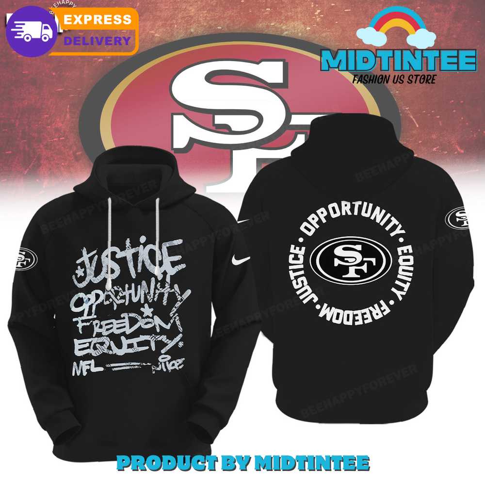 NFL San Francisco 49ers Justice Opportunity Equity Freedom Hoodie