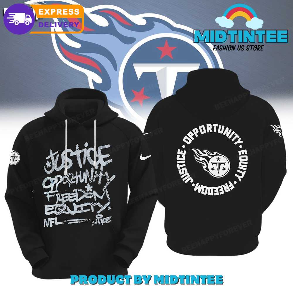 NFL Tennessee Titans Justice Opportunity Equity Freedom Hoodie