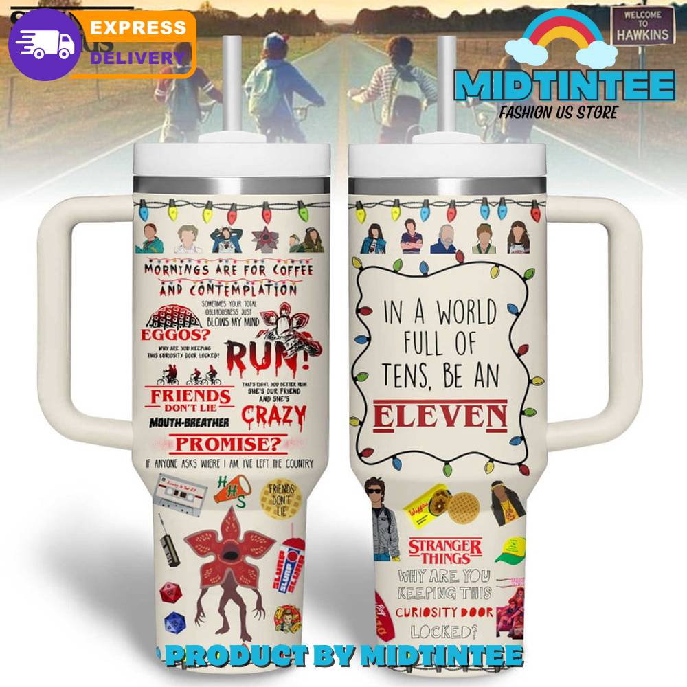 Stranger Things Be An Eleven Stanley Tumbler