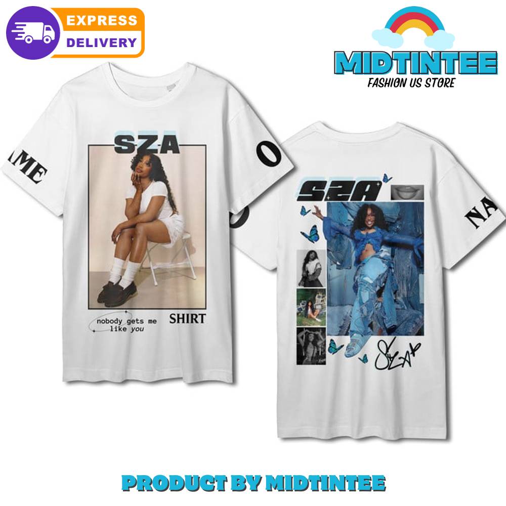 SZA Nobody Gets Me Like You Customized White Shirt