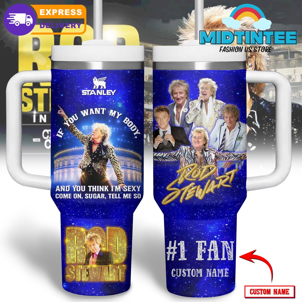 Rod Stewart If You Want My Body New Premium Stanley Tumbler